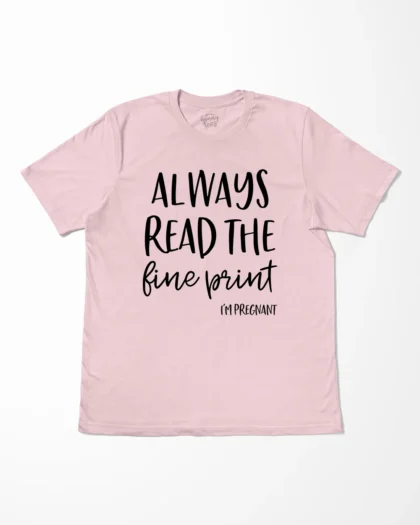 Always Read The Fine Print I’m Pregnant T-Shirt