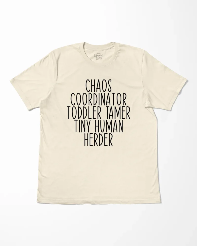 Chaos Coordinator Toddler Tamer Tiny Human Herder T-Shirt