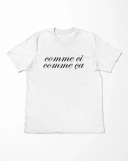 Comme Ci Comme Ca T-Shirt