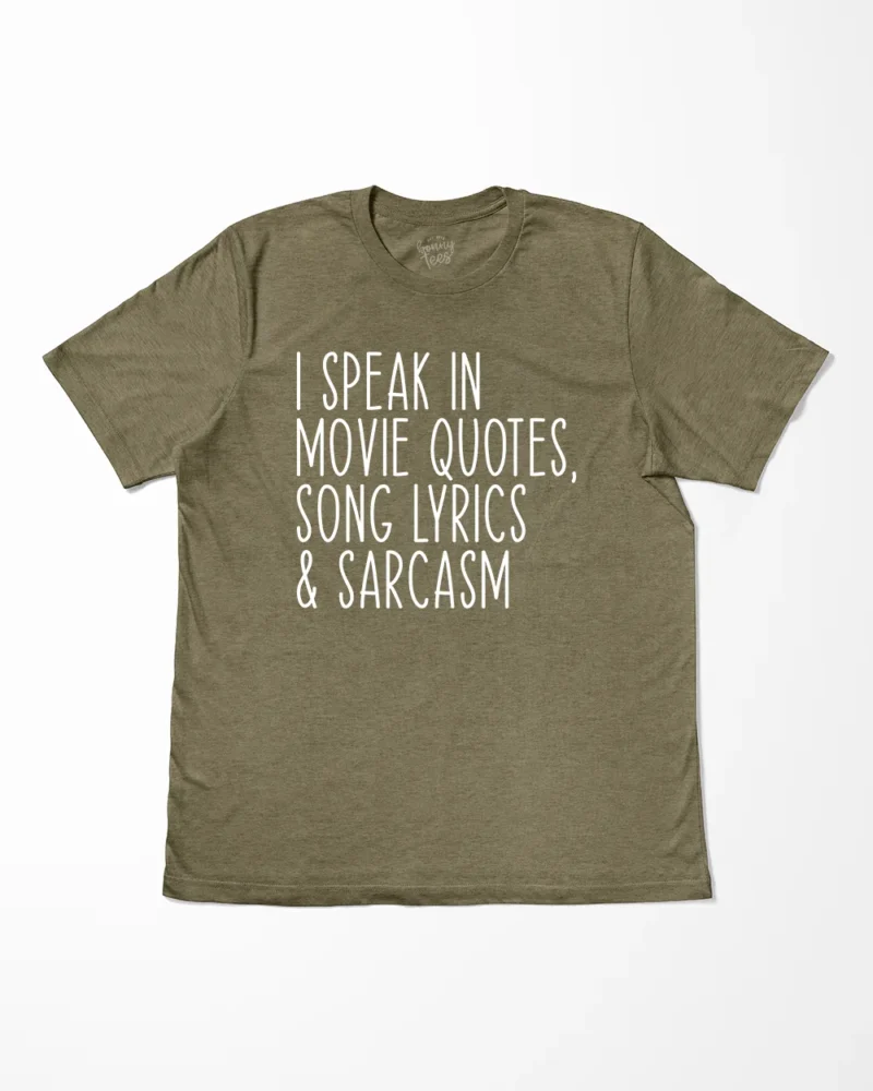 I Speak In Movie Quotes Song Lyrics And Sarcasm T-Shirt