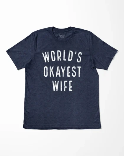 World’s Okayest Wife T-Shirt