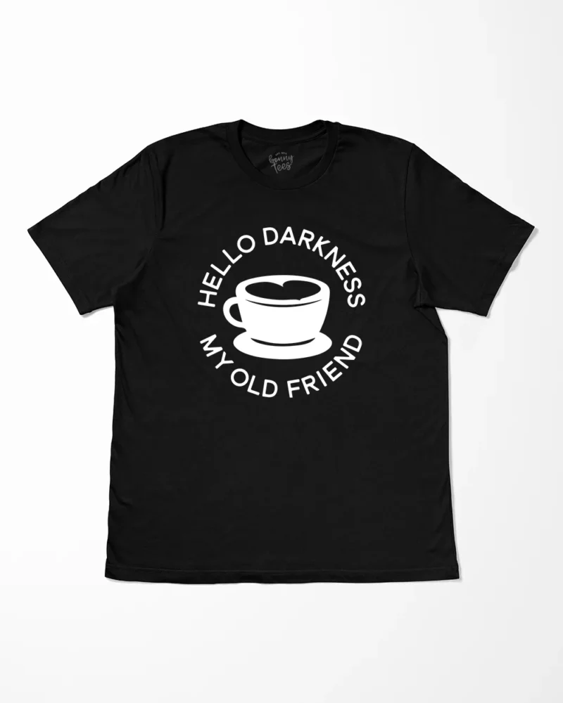 Hello Darkness My Old Friend T-Shirt