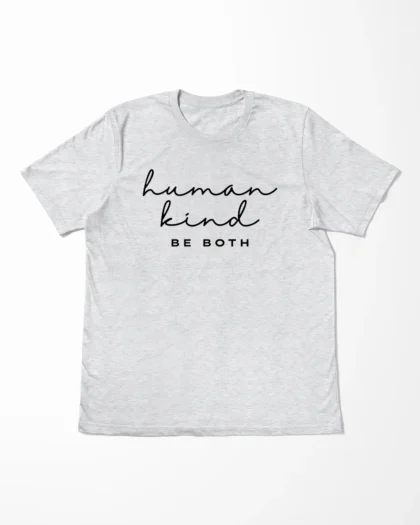 Human Kind Be Both T-Shirt