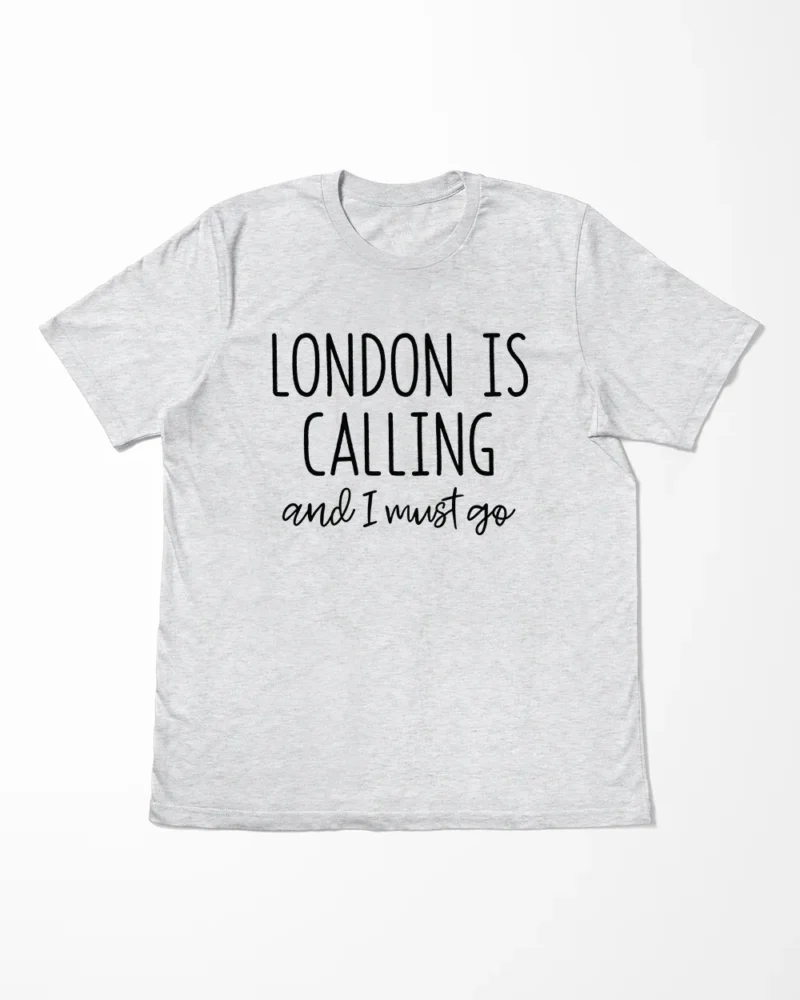 London Is Calling And I Must Go T-Shirt