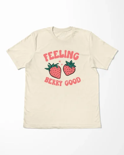 Feeling Berry Good T-Shirt