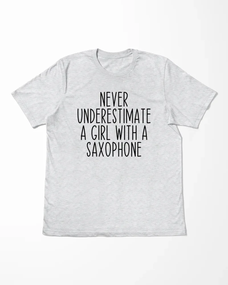 Never Underestimate A Girl With A Saxophone T-Shirt