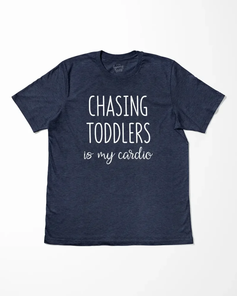 Chasing Toddlers Is My Cardio T-Shirt