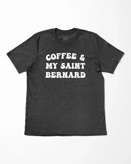 Coffee & My Saint Bernard T-Shirt