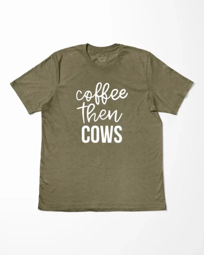 Coffee Then Cows Farm T-Shirt