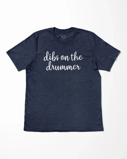 Dibs On The Drummer T-Shirt