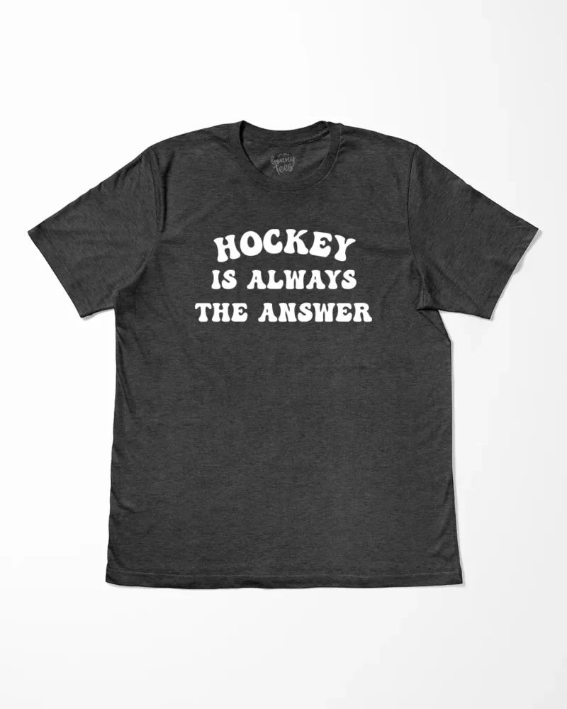 Hockey Is Always The Answer T-Shirt