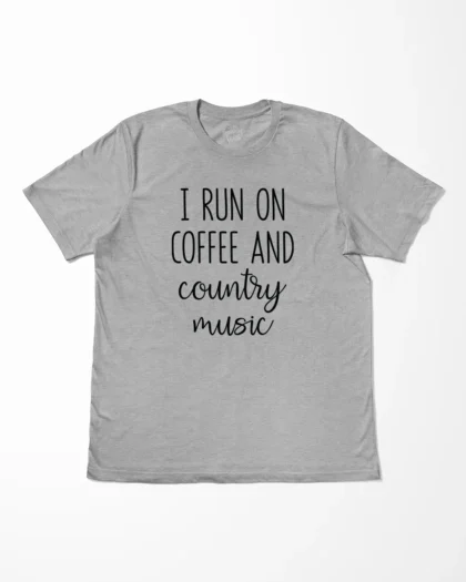 I Run On Coffee And Country Music T-Shirt