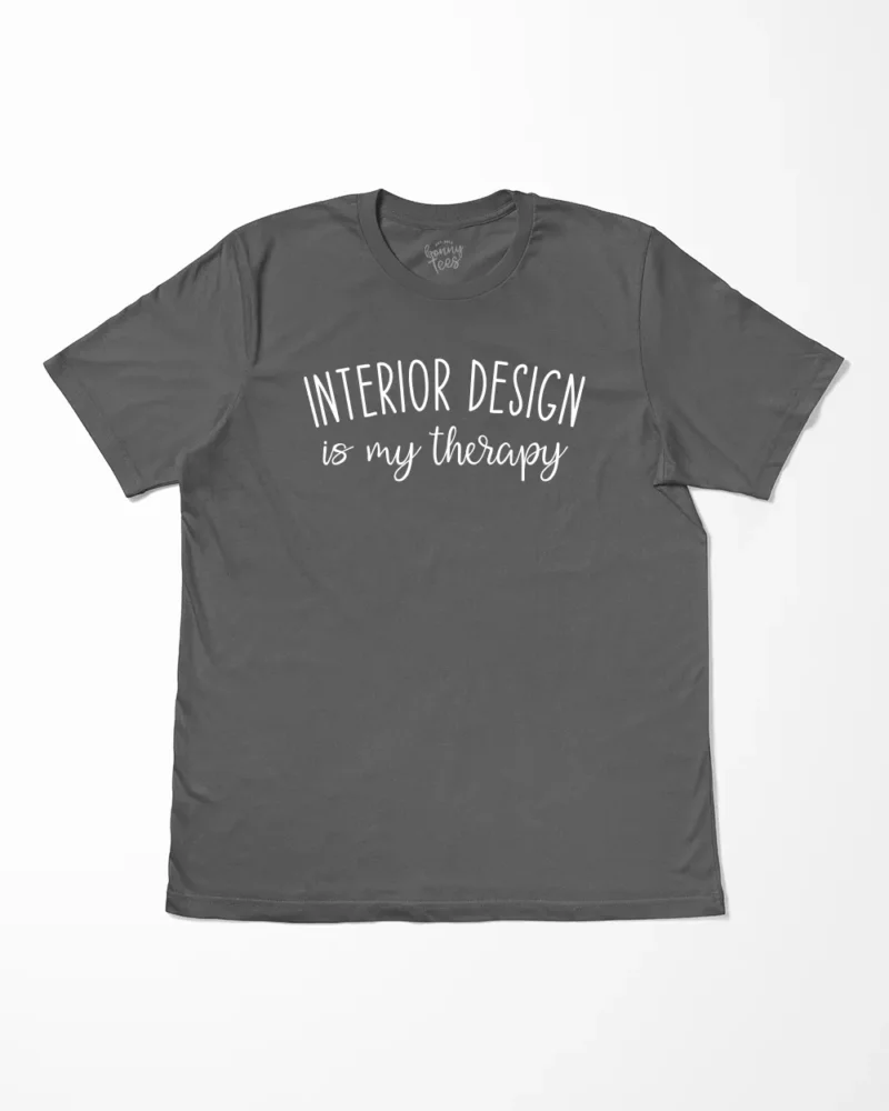 Interior Design Is My Therapy T-Shirt