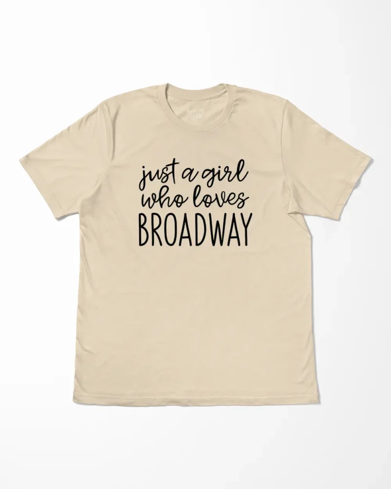 Just A Girl Who Loves Broadway T-Shirt