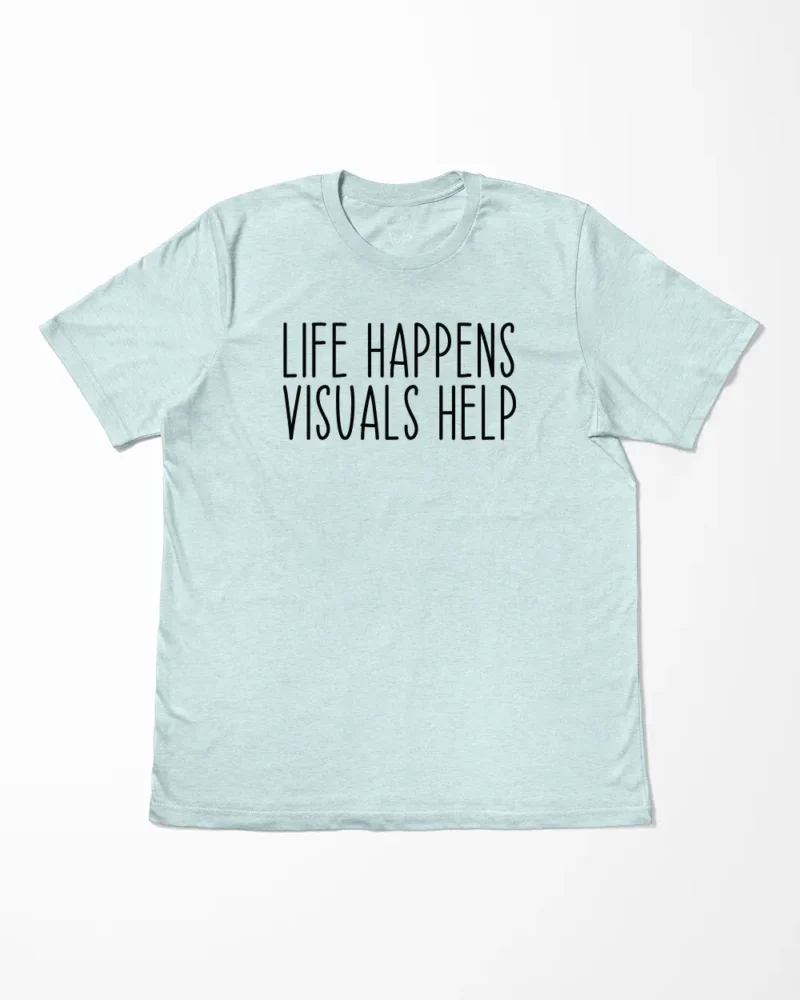 Life Happens Visuals Help Speech Language Pathologist T-Shirt