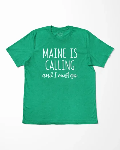 Maine Is Calling And I Must Go T-Shirt