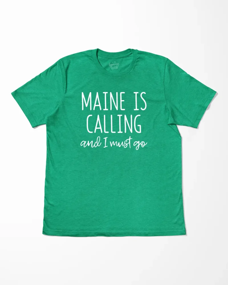 Maine Is Calling And I Must Go T-Shirt