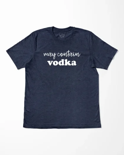 May Contain Vodka T-Shirt