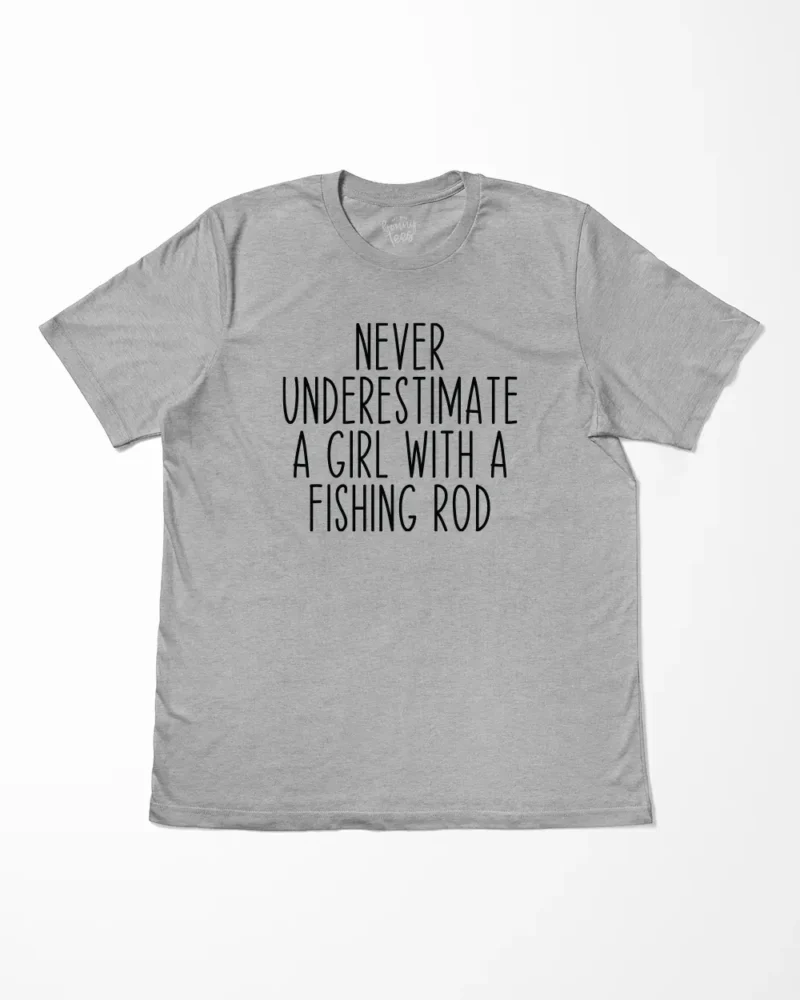 Never Underestimate A Girl With A Fishing Rod T-Shirt