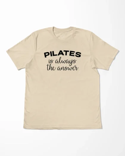 Pilates Is Always The Answer T-Shirt