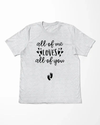 All Of Me Loves All Of You T-Shirt