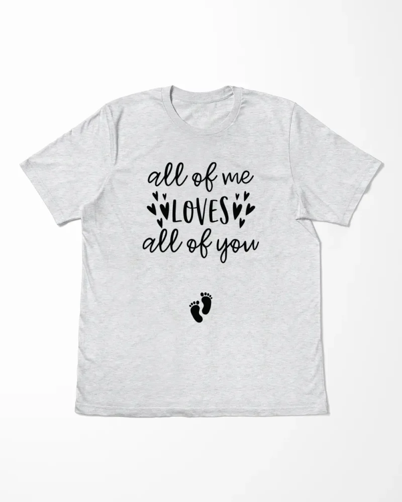 All Of Me Loves All Of You T-Shirt