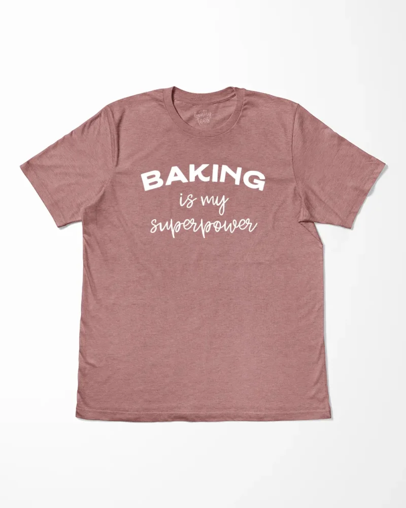 Baking Is My Superpower T-Shirt