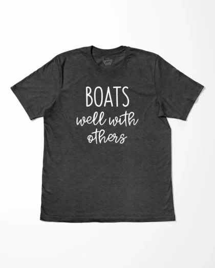 Boats Well With Others T-Shirt