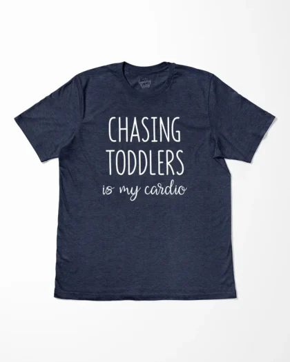 Chasing Toddlers Is My Cardio T-Shirt