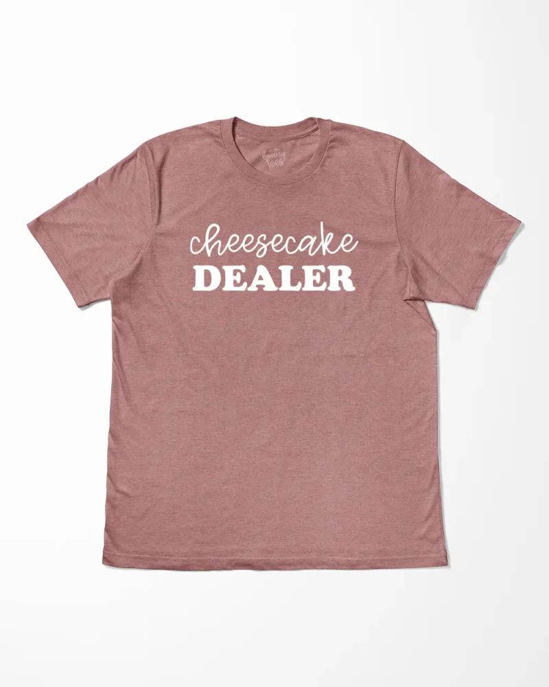 Cheesecake Dealer T-Shirt