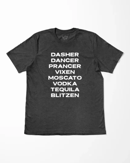 Dasher Dancer Prancer Vixen Moscato Vodka Tequila Blitzen T-Shirt