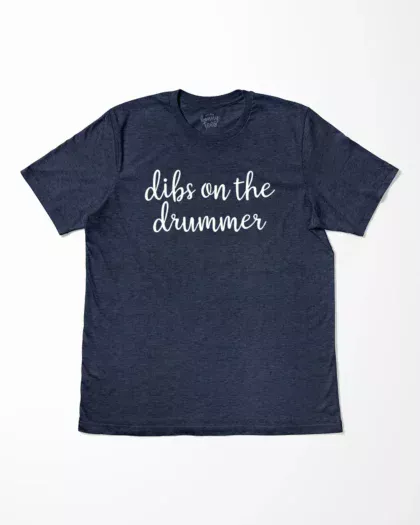 Dibs On The Drummer T-Shirt