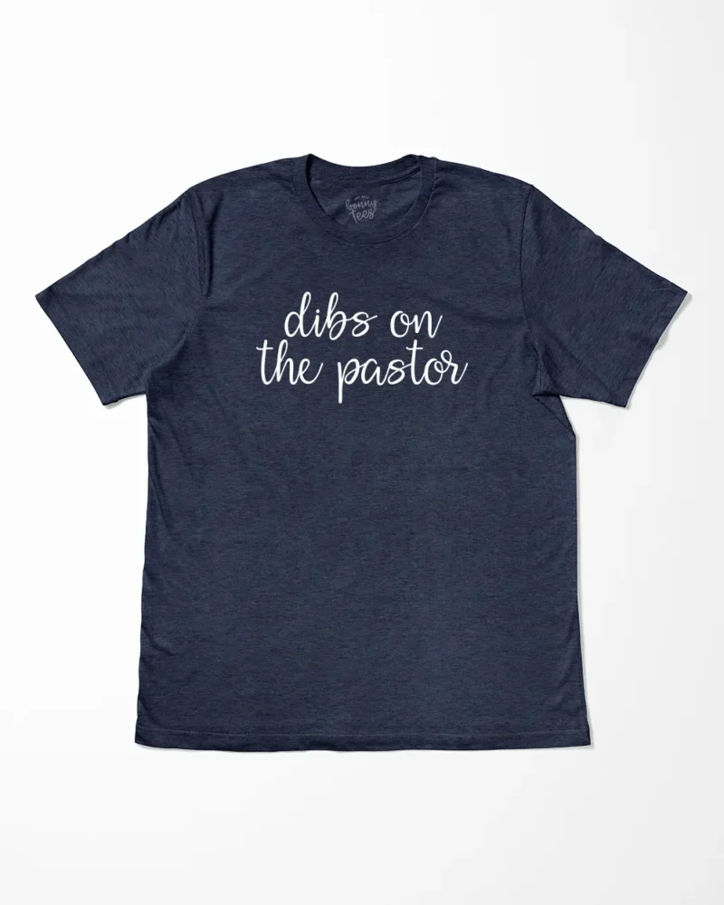 Dibs On The Pastor T-Shirt