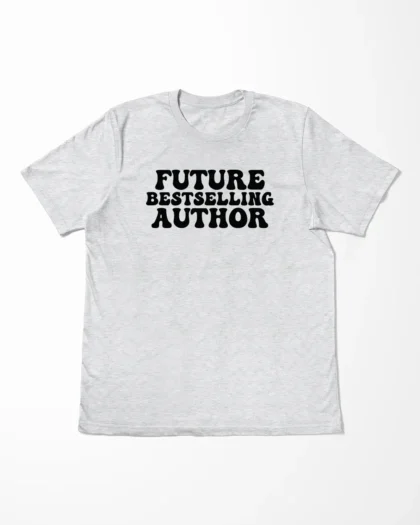 Future Bestselling Author T-Shirt