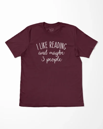 I Like Reading And Maybe 3 People T-Shirt