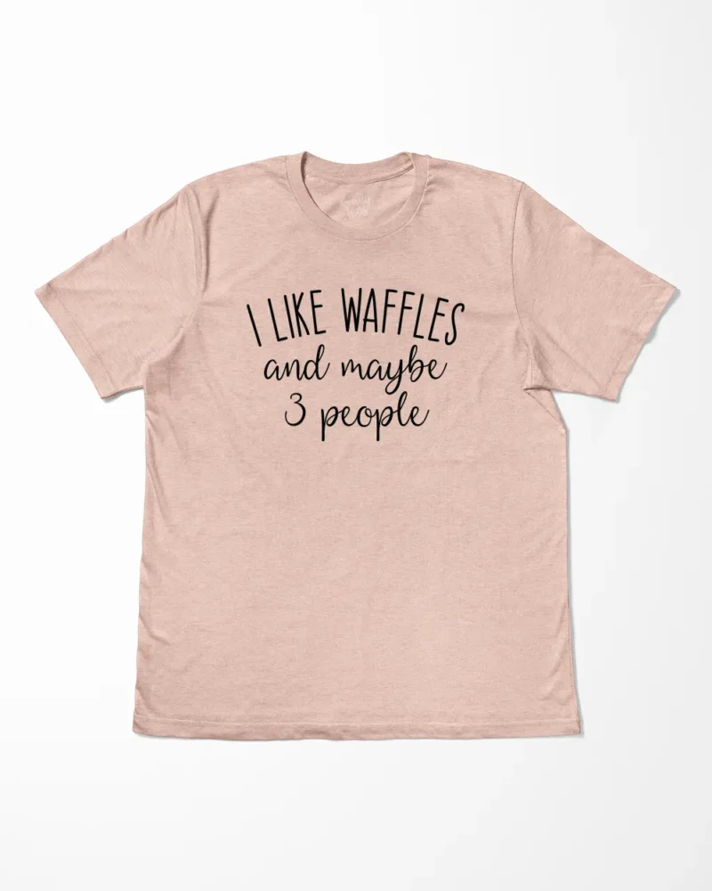 I Like Waffles And Maybe 3 People T-Shirt