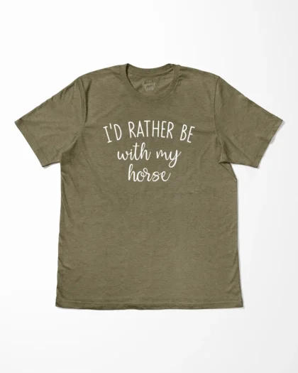 I'd Rather Be With My Horse T-Shirt