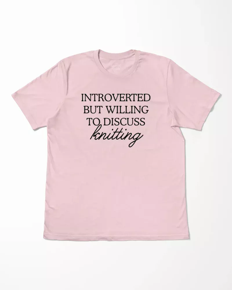 Introverted But Willing To Discuss Knitting T-Shirt