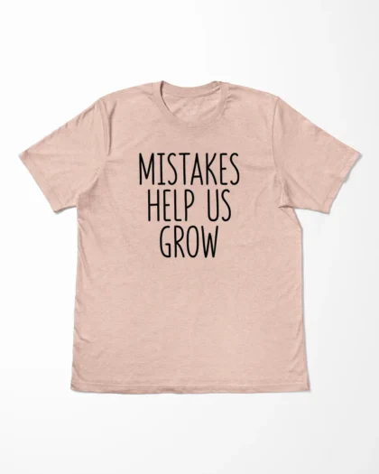 Mistakes Help Us Grow T-Shirt