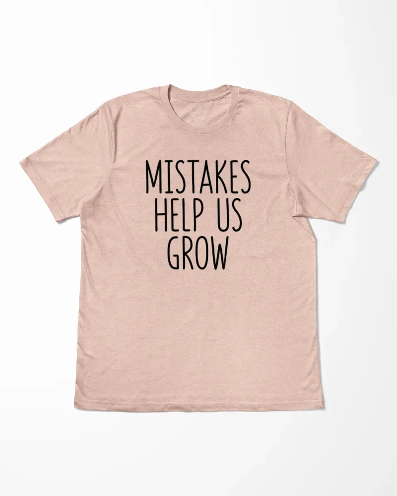 Mistakes Help Us Grow T-Shirt