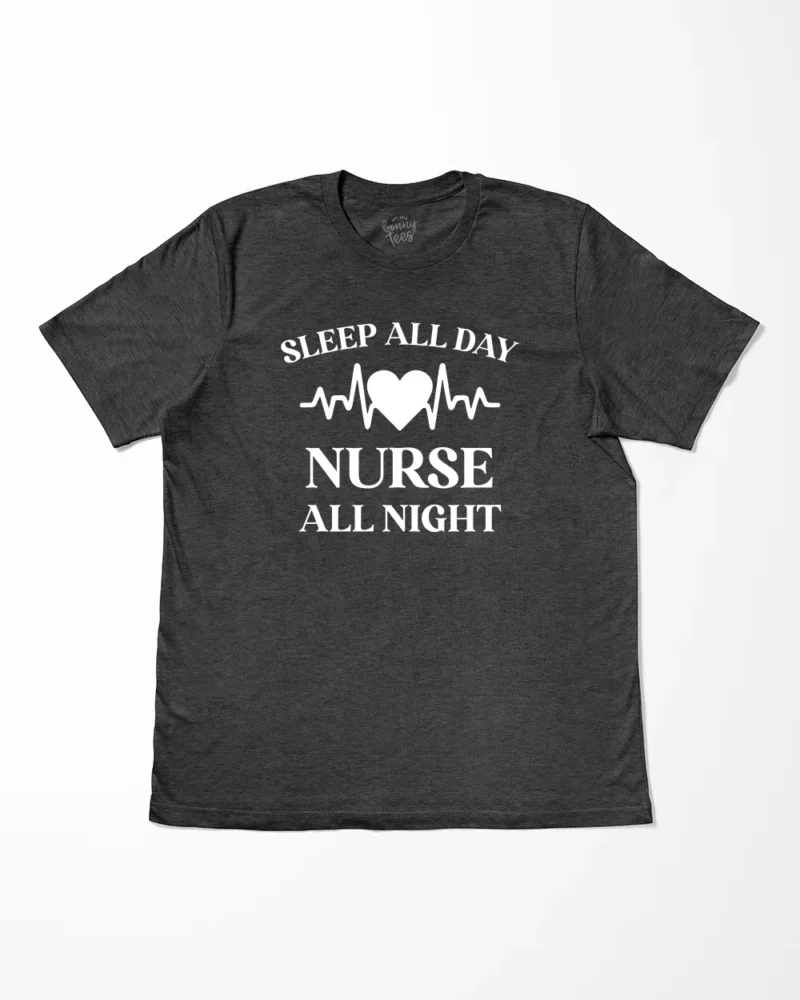 Sleep All Day Nurse All Night T-Shirt