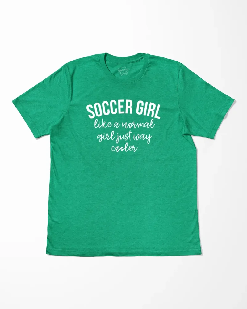 Soccer Girl Like A Normal Girl Just Way Cooler T-Shirt