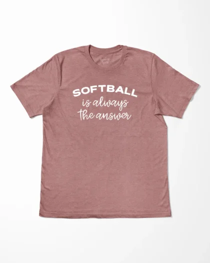 Softball Is Always The Answer T-Shirt