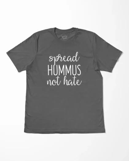 Spread Hummus Not Hate T-Shirt