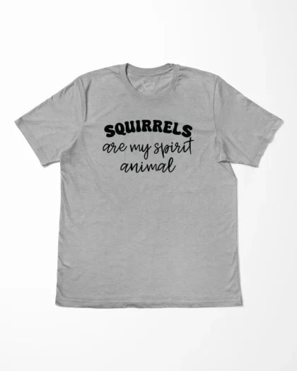 Squirrels Are My Spirit Animal T-Shirt