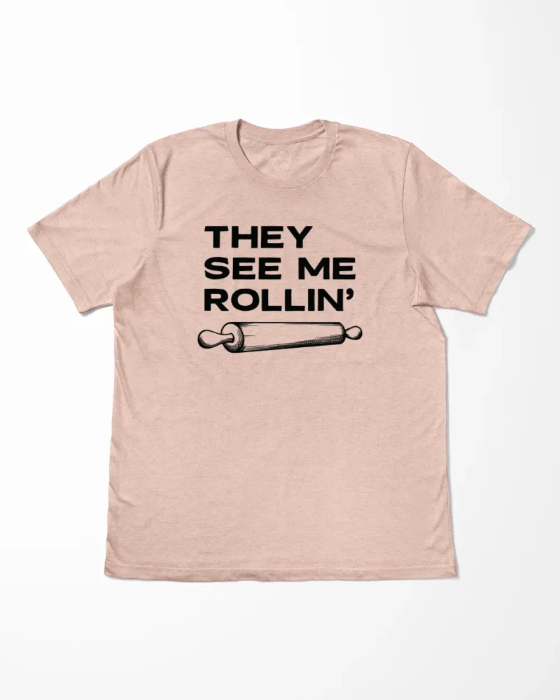 They See Me Rollin' Baking T-Shirt