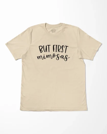 But First Mimosas T-Shirt