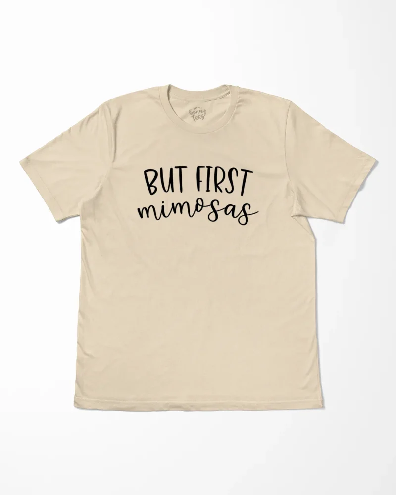 But First Mimosas T-Shirt