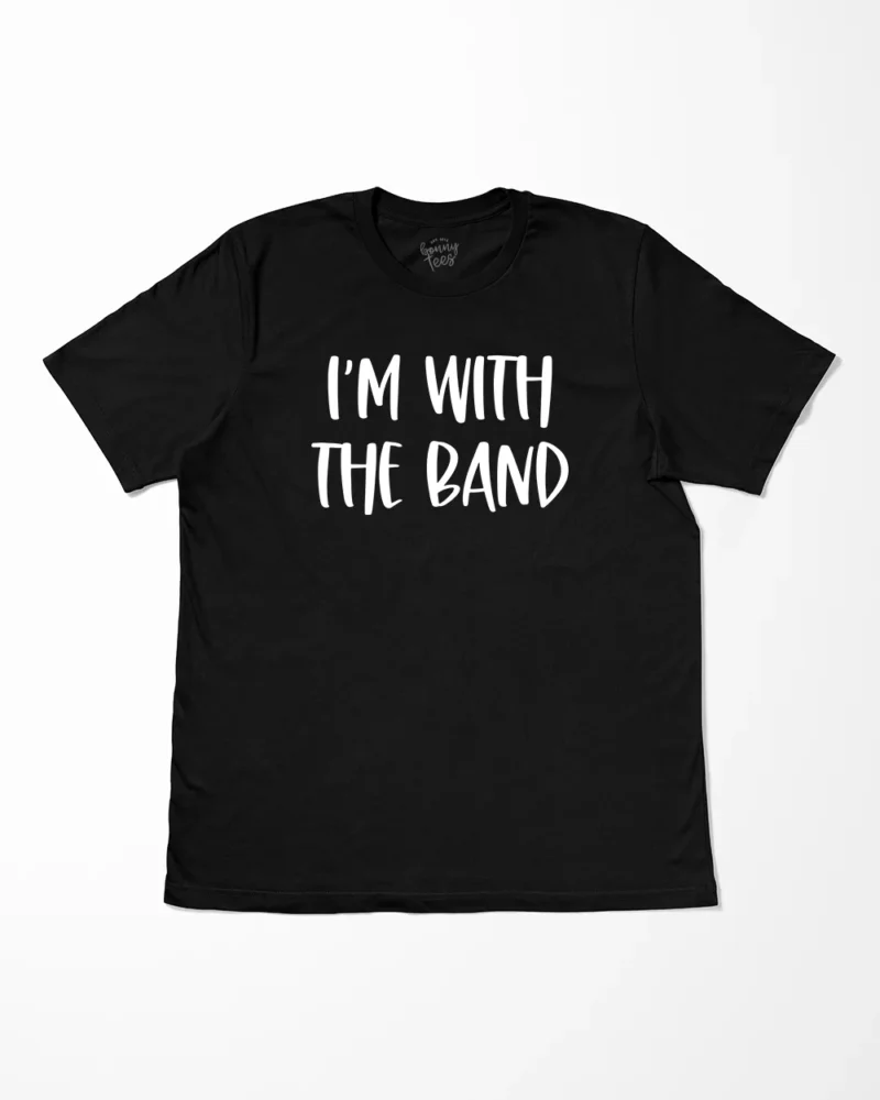 I'm With The Band T-Shirt