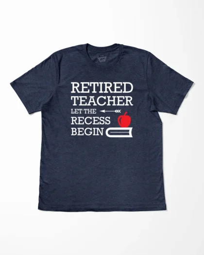 Retired Teacher Let The Recess Begin T-Shirt